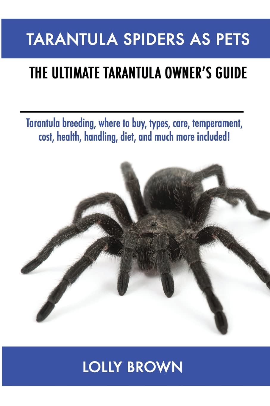 BUGGUY BOOK REVIEW: “Tarantula Spiders as Pets: The Ultimate Tarantula Owner’s Guide” by Lolly&nbsp;Brown